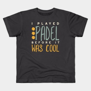 I Played Padel Before It Was Cool Kids T-Shirt